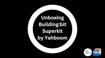 Unboxing the Building:bit Superkit by Yahboom