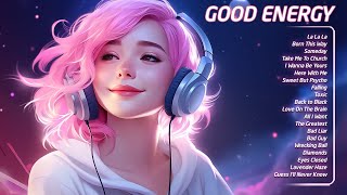 Good Energy 🌷Chill music to start your day - Tiktok Trending Songs 2024