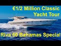 €1/2 Million Classic Yacht Tour : 1998 Riva 60 Bahamas Special