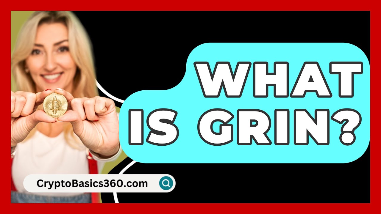 What Is Grin? - CryptoBasics360.com