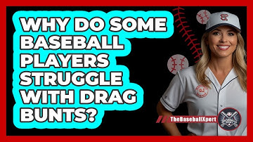 Why Do Some Baseball Players Struggle With Drag Bunts? - The Baseball Xpert