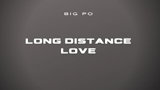 BIG PO - LONG DISTANCE LOVE [AUDIO]