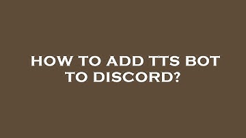 How to add tts bot to discord?