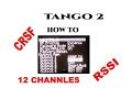 TANGO 2 how to setup   RSSI   12 CHANNLES   AND CRSF