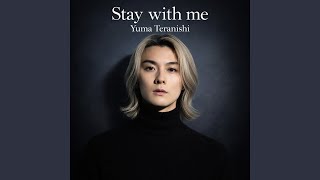 Stay with me - Yuma Teranishi