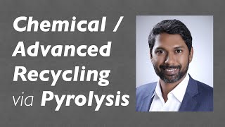 Chemical /Advanced Recycling via Pyrolysis (2022) - Conference Presentation