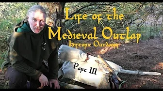 Life of the Medieval Outlaw: Part III