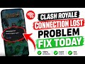 Clash Royale Connection Lost Problem Today || Fix Clash Royale Game Login Problem Not Working
