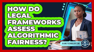 How Do Legal Frameworks Assess Algorithmic Fairness?