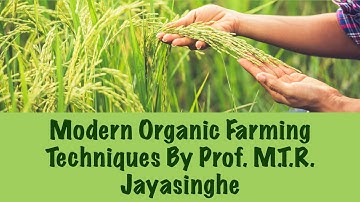 Modern Organic Farming Techniques By Prof. M.T.R. Jayasinghe