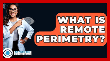 What Is Remote Perimetry? - Optometry Knowledge Base