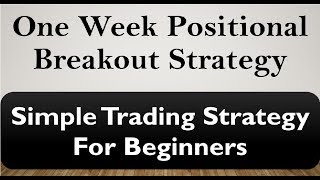 One Week Positional Breakout Strategy - For Beginners (In Hindi) | By Abhijit Zingade