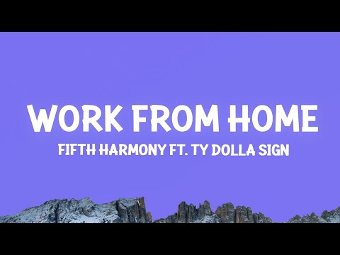 Fifth Harmony – Work from Home (Lyrics) ft. Ty Dolla $ign