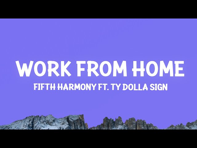 Fifth Harmony - Work from Home (Lyrics) ft. Ty Dolla $ign class=