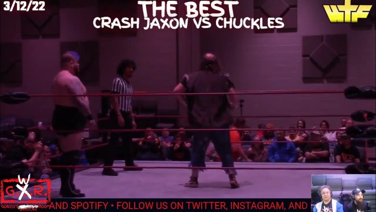 CRASH JAXON VS CHUCKLES AT WTF "THE BEST" 3/12/22 YouTube