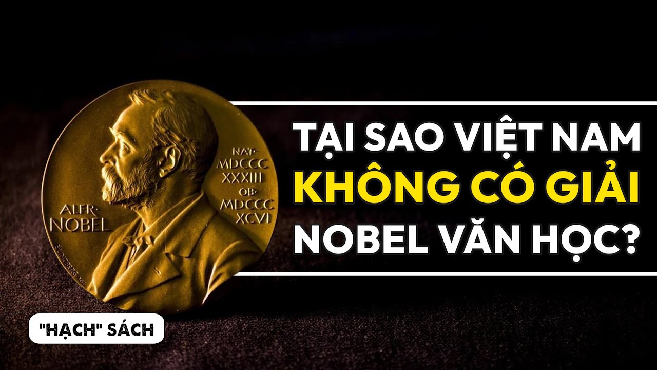TẠI SAO VIỆT NAM KHÔNG CÓ GIẢI NOBEL VĂN HỌC? | An Phạm | Spiderum Books - youtube