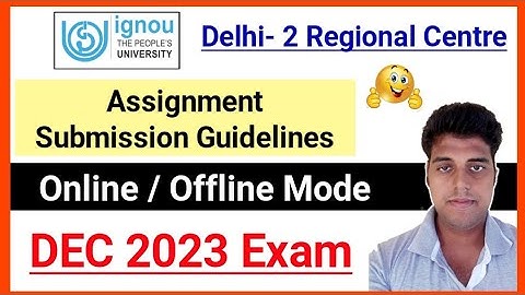 IGNOU Assignment Submission Guidelines DEC 2023 : Delhi Rc 2 | IGNOU Assignment Submission dec 2023