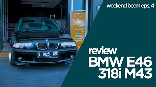 Weekend BeEm Eps 4 : Review BMW E46 318i M43 Th. 2000