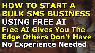 Famous How to Start a Bulk SMS Business Using Free AI | Complete and Easy to Follow Guide Net Worth