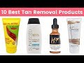 10 Best Tan Removal Products and Creams for Face 2019 | Best Sun Tan Remover Both for Men and Women