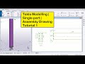 Tekla modelling  single part  assembly drawing tutorial 1