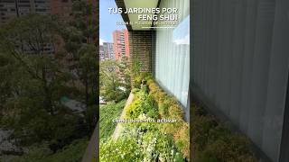Jardines por Feng Shui: Cuida el Pulmón de tu Hogar
