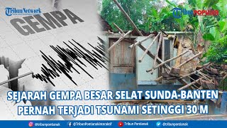 🔴Tribun Populer - Sejarah Gempa Besar di Selat Sunda-Banten, Pernah Terjadi Tsunami Setinggi 30 M
