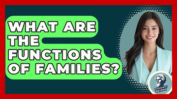 What Are The Functions Of Families? - Philosophy Beyond