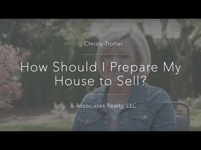 How Should I Prepare My House to Sell?