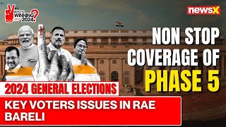 Key Voters Issues In Rae Bareli, UP | Ground Report | 2024 General Elections | NewsX