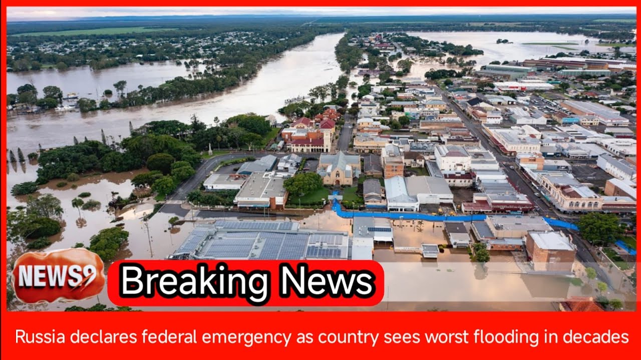 Russia declares federal emergency as country sees worst flooding in ...