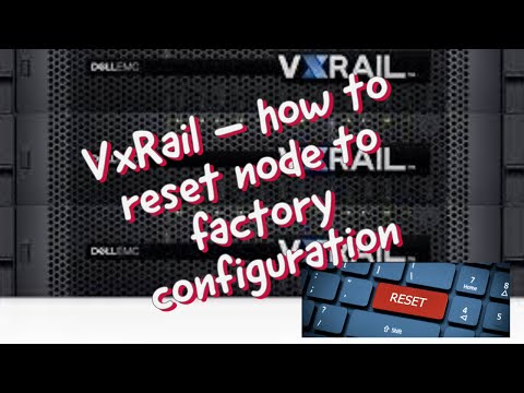 VxRail – how to reset node to factory configuration