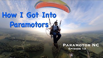 Paramotor NC - Episode 13 - How I Got Into Paramotors   #ParamotorNC