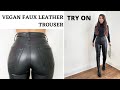 VEGAN FAUX LEATHER TROUSER TRY ON | Honestly Alessandra