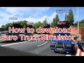How to download and install Euro Truck Simulator 2 