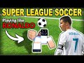 Playing like ronaldo in super league soccer  roblox