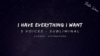 I HAVE EVERYTHING I WANT - Affirmation Audio / Subliminal with 5 Voices - Law of Assumption based.