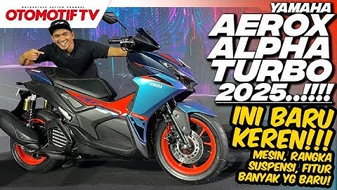 YAMAHA AEROX ALPHA TURBO 2025..!!! PERUBAHAN MENYELURUH l Otomotif TV