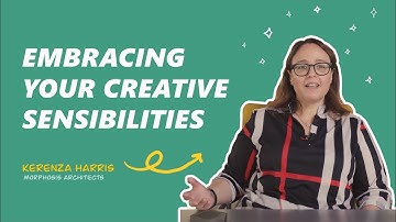 Embracing your Creative Sensibilities with Kerenza Harris from Morphosis Architects