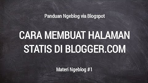 Cara Membuat Halaman Statis di Blogspot | About Me, Contact, Disclaimer, Sitemap Dll.