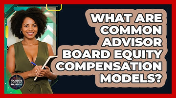 What Are Common Advisor Board Equity Compensation Models? - Founders Supporting Founders