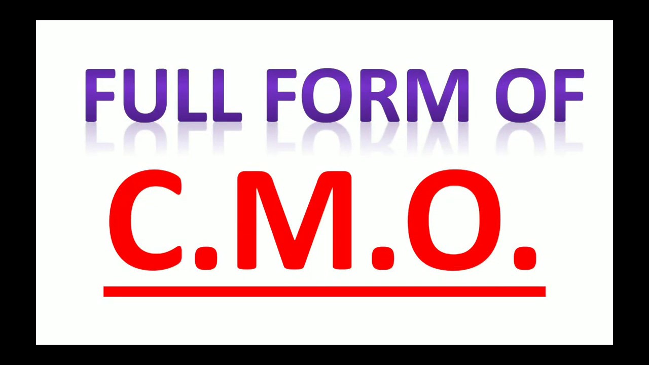 CMO , full form of CMO