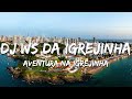 DJ Ws da Igrejinha, Mc Timaia, Ogrand, Mc Jessica do escadão - Aventura na Igrejinha (Letra/Lyrics)