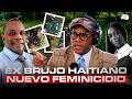TOLENTINO APUNTA A EX BRUJO HAITIANO POR NUEVO FEMINICIDIO EN LA ROMANA