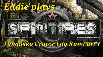 Eddie Plays SpinTires:Tunguska Crator Log Run part 1