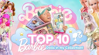 TOP 10 Barbie Dolls in my Collection! (2023) ✨
