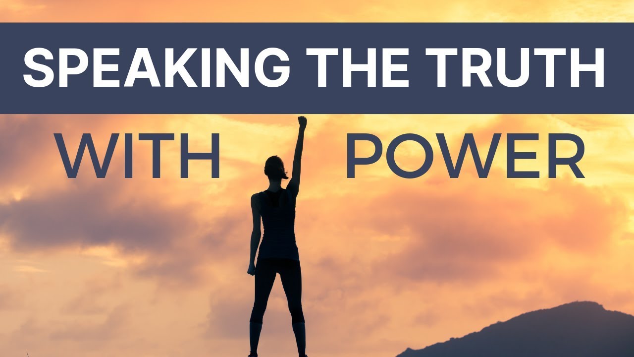 Speaking the Truth with Power | When you're no longer ...