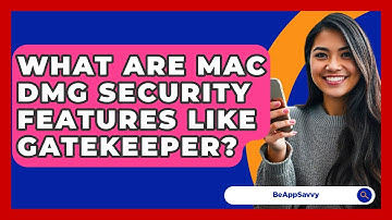 What Are Mac DMG Security Features Like Gatekeeper? - Be App Savvy