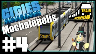 Cities Skylines : Train Scenario : Mochalopolis Part 4