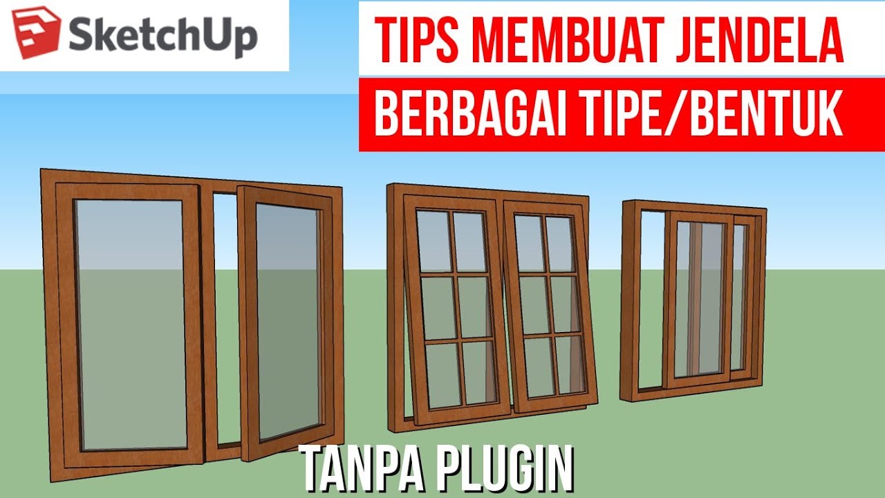  Tips  Membuat  Jendela  Berbagai Tipe di Sketchup Mudah dan 